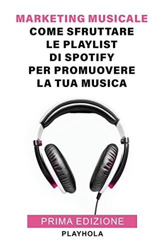Marketing Musicale: Come sfruttare le playlist di Spotify per promuovere la tua musica